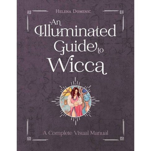 An Illuminated Guide To Wicca: A Complete Visual Manual