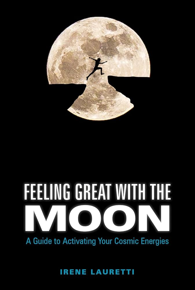 Feeling Great With The Moon: A Guide To Activating Your Cosmic Energies - 9780764356186 - CrystalLotus.eu