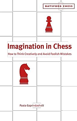 Imagination in Chess : How to Think Creatively and Avoid Foolish Mistakes - 9780713488913 - Crystal Lotus