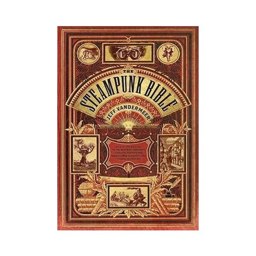 The Steampunk Bible: An Illustrated Guide - 9780810989580 - CrystalLotus.eu